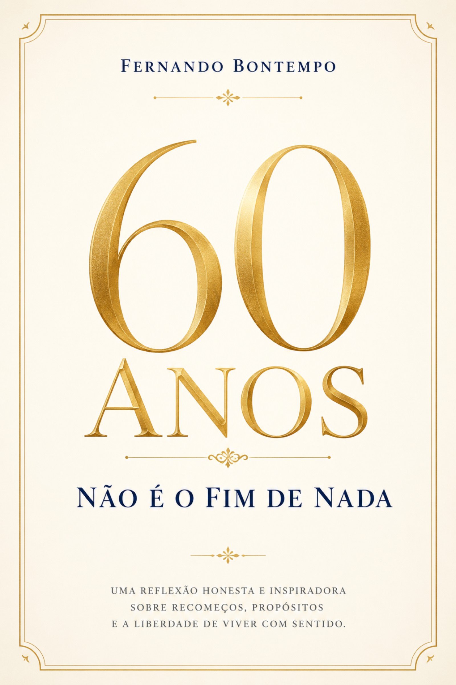 Capa do livro 60 Anos Não É o Fim de Nada — Fernando Bontempo